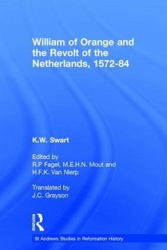William of Orange and the Revolt of the Netherlands, 1572-84 - Swart, K W