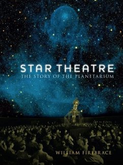 Star Theatre: The Story of the Planetarium - Firebrace, William