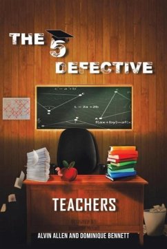 The Five Defective Teachers and Staff - Allen, Alvin; Bennett, Dominique