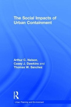 The Social Impacts of Urban Containment - Nelson, Arthur C; Dawkins, Casey J