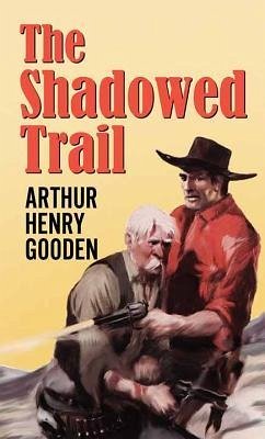 SHADOWED TRAIL -LP - Gooden, Arthur Henry