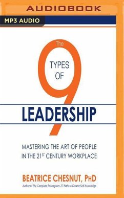 The 9 Types of Leadership: Mastering the Art of People in the 21st Century Workplace - Chestnut, Beatrice