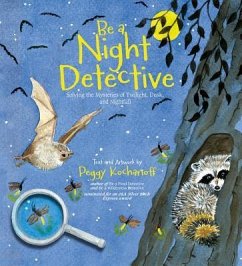 Be a Night Detective: Solving the Mysteries of Twilight, Dusk, and Nightfall - Kochanoff, Peggy
