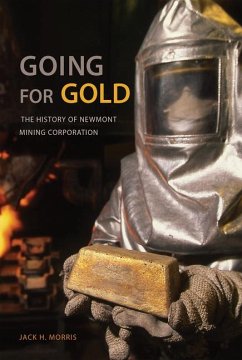 Going for Gold: The History of Newmont Mining Corporation - Morris, Jack H.