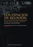 Los espacios de reunión de las asociaciones romanas : diálogos desde la arqueología y la historia en homenaje a Bertrand Goffaux