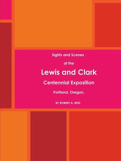 Sights and Scenes at the Lewis and Clark Centennial Exposition, Portland, Oregon. (1905) - Reid, Robert A.