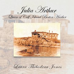 Julia Arthur Queen of Calf Island Boston Harbor - Jones, Laura Thibodeau