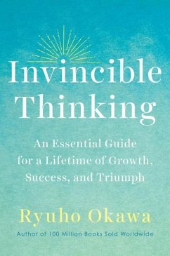 Invincible Thinking: An Essential Guide for a Lifetime of Growth, Success, and Triumph - Okawa, Ryuho