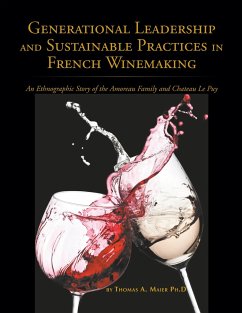 Generational Leadership and Sustainable Practices in French Winemaking: An Ethnographic Story of the Amoreau Family and Chateau Le Puy - Maier, Thomas