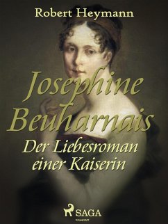 Josephine Beauharnais. Der Liebesroman einer Kaiserin (eBook, ePUB) - Heymann, Robert