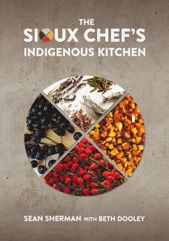 The Sioux Chef's Indigenous Kitchen - Sherman, Sean