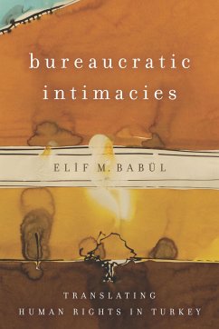 Bureaucratic Intimacies - Babül, Elif M