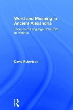 Word and Meaning in Ancient Alexandria - Robertson, David