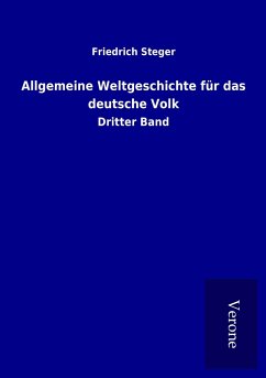 Allgemeine Weltgeschichte für das deutsche Volk - Steger, Friedrich