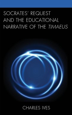 Socrates' Request and the Educational Narrative of the Timaeus - Ives, Charles