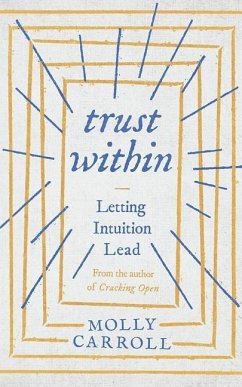 Trust Within: Letting Intuition Lead - Carroll, Molly