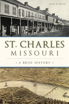 St. Charles, Missouri: A Brief History - Erwin, James W.