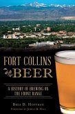 Fort Collins Beer: A History of Brewing on the Front Range