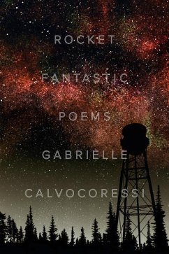 Rocket Fantastic: Poems - Calvocoressi, Gabrielle