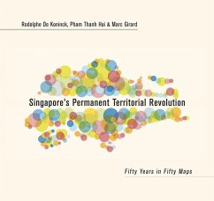 Singapore's Permanent Territorial Revolution: Fifty Years in Fifty Maps - De Koninck, Rodolphe