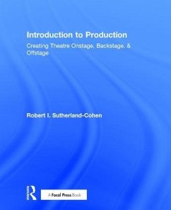 Introduction to Production: Creating Theatre Onstage, Backstage, & Offstage - Sutherland-Cohen, Robert I.; Lawrence, Peter