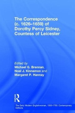 The Correspondence (c. 1626-1659) of Dorothy Percy Sidney, Countess of Leicester - Brennan, Michael G; Kinnamon, Noel J