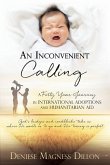 An Inconvenient Calling: A Forty Year Journey in International Adoptions and Humanitarian Aid