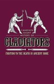 Gladiators: Fighting to the Death in Ancient Rome