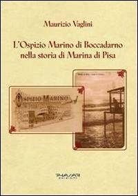Cover L' ospizio Marino di Boccadarno nella storia di Marina di Pisa