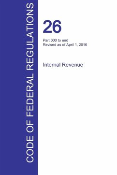 CFR 26, Part 600 to end, Internal Revenue, April 01, 2016 (Volume 22 of 22)