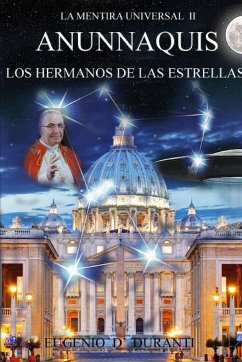 La Mentira Universal II Anunnaquis Los Hermanos de las Estrellas - D' Duranti, Eugenio