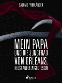 Mein Papa und die Jungfrau von Orléans, nebst anderen Grotesken (eBook, ePUB)