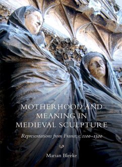 Motherhood and Meaning in Medieval Sculpture - Bleeke, Marian