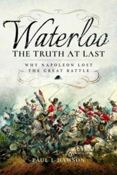 Waterloo: The Truth at Last - Dawson, Paul L.