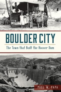 Boulder City: The Town That Built the Hoover Dam - Papa, Paul W.
