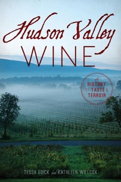 Hudson Valley Wine: A History of Taste & Terroir - Edick, Tessa; Willcox, Kathleen