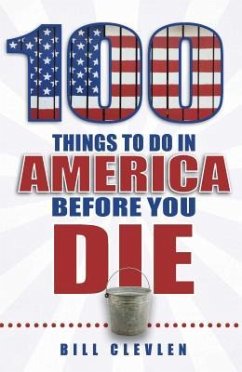 100 Things to Do in America Before You Die - Clevlen, Bill