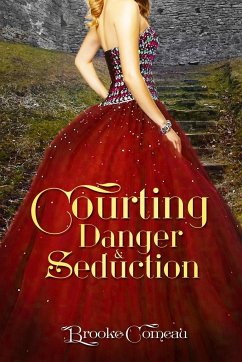 Courting, Danger, & Seduction - Comeau, Brooke