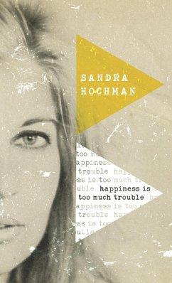 Happiness Is Too Much Trouble - Hochman, Sandra
