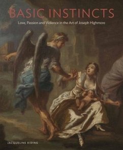 Basic Instincts: Love, Lust and Violence in the Art of Joseph Highmore - Riding, Jacqueline