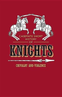 Knights: Chivalry and Violence - Sadler, John; Serdiville, Rosie