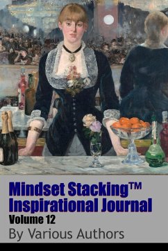 Mindset StackingTM Inspirational Journal Volume12 - Worstell, Robert C.; Authors, Various