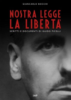 Nostra legge la libertà. Documenti di Guido Picelli sul carcere e sul confino - Bocchi, Giancarlo Nostra legge la libertà. Documenti di Guido Picelli sul carcere e sul confino - Bocchi, Giancarlo