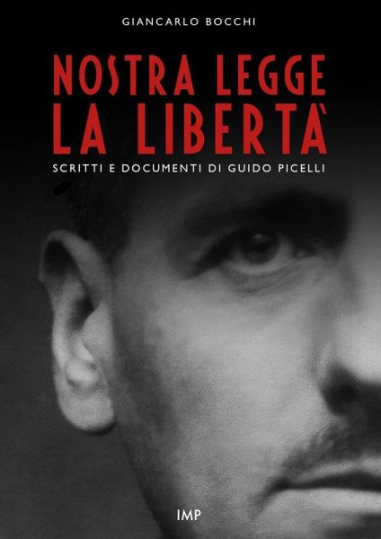 Nostra legge la libertà. Documenti di Guido Picelli sul carcere e sul confino Nostra legge la libertà. Documenti di Guido Picelli sul carcere e sul confino
