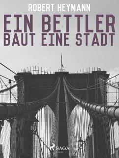 Ein Bettler baut eine Stadt (eBook, ePUB) - Heymann, Robert