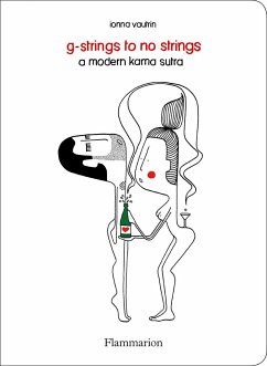 G-Strings to No Strings: A Modern Kama Sutra - Vautrin, Ionna