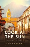 Look at the Sun: A Coming-Of-Middle-Age Journey Volume 1