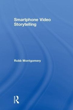 Smartphone Video Storytelling - Montgomery, Robb