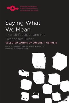 Saying What We Mean: Implicit Precision and the Responsive Order - Gendlin, Eugene