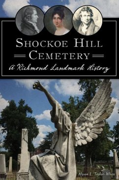 Shockoe Hill Cemetery: A Richmond Landmark History - Taylor-White, Alyson L.